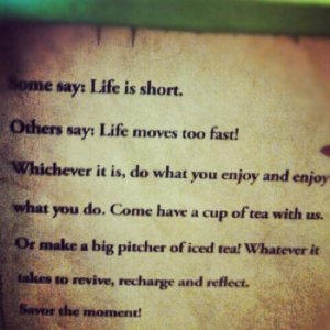 This quote was on one of my boxes of green tea. See if you look close enough, you can find inspiration everywhere...